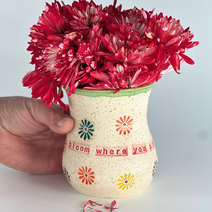 "Bloom Where You Are Planted" Small Vase